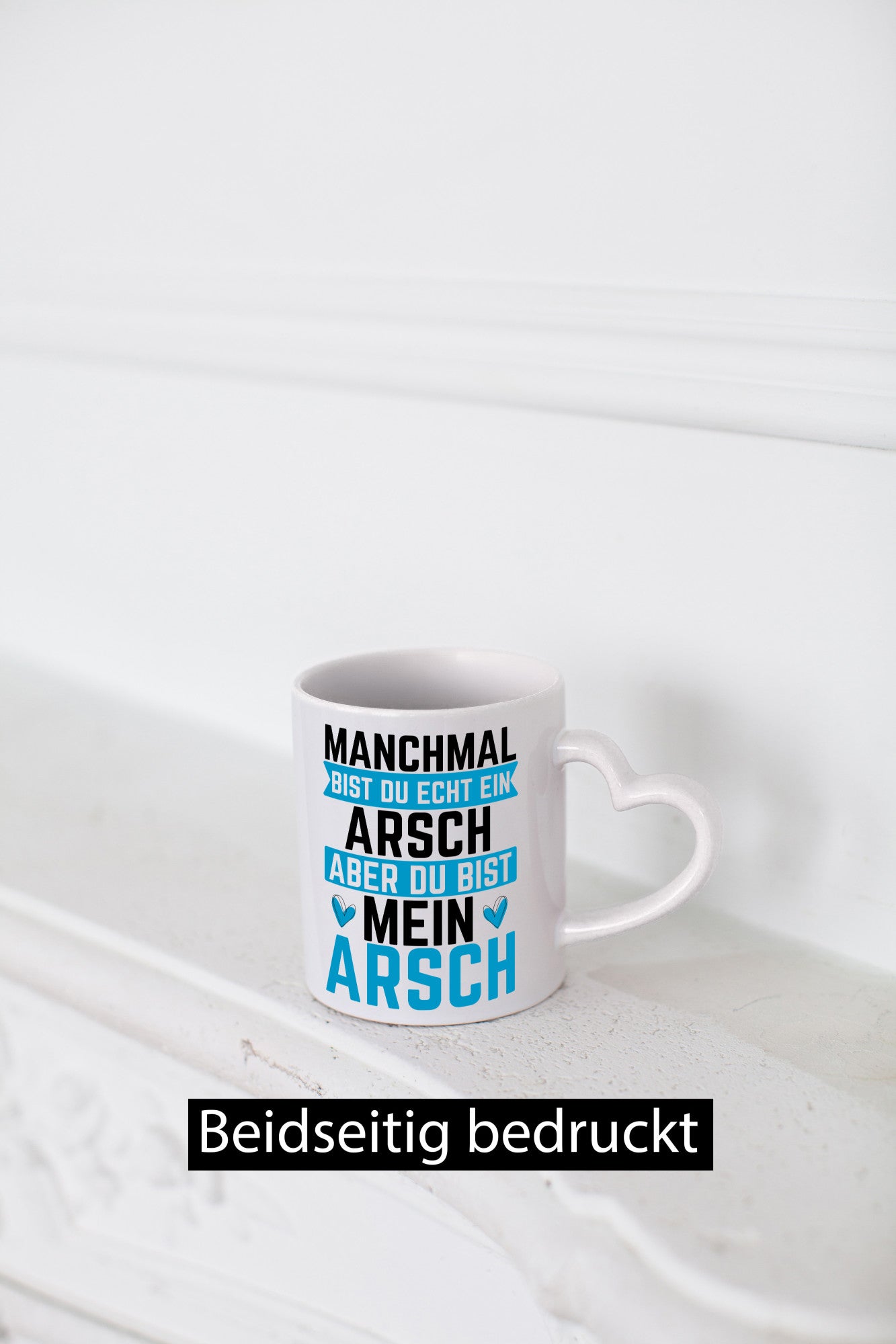 Manchmal bist du ein Arsch | Ehe Beziehung Humor Geschenkidee Tasse