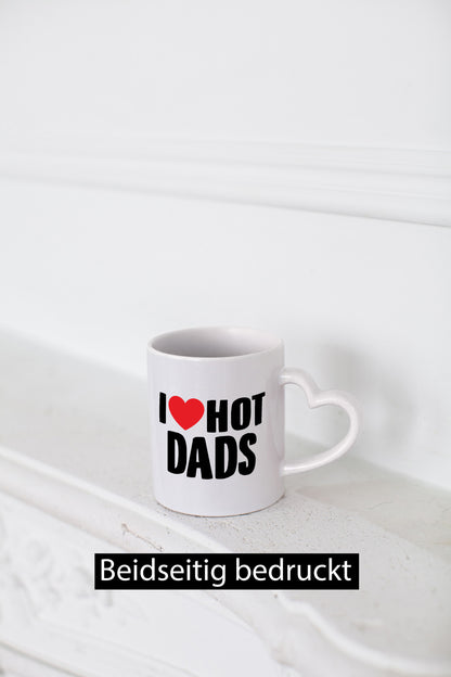 I love hot Dads | Papa lustig Humor Geschenkidee Geschenk Tasse