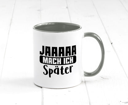 Mach ich später | Teenager lustiger Spruch Aufschieben Humor Geschenkidee Tasse