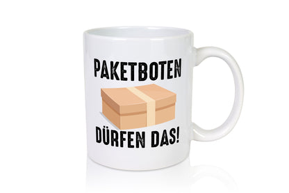 Paketboten dürfen das | Zusteller Post Paket Kurier lustiger Spruch Geschenk Tasse