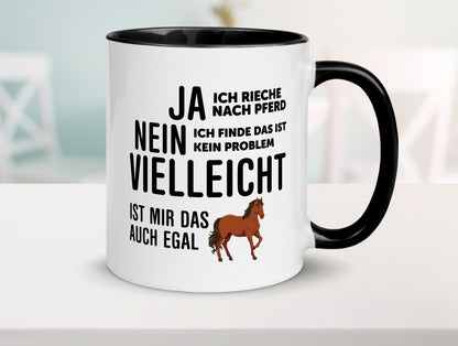 Ja ich rieche nach Pferd | Ist mir egal liebe Pferde Geschenkidee Humor Tasse