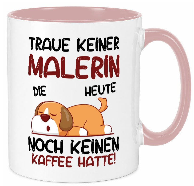 Traue keiner Malerin | Malerinnen Geschenkidee Humor Tasse