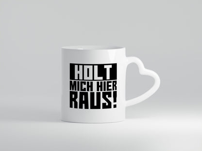 Holt mich hier raus | lustiger Spruch Arbeit Büro Job Geschenk Kollegen Tasse