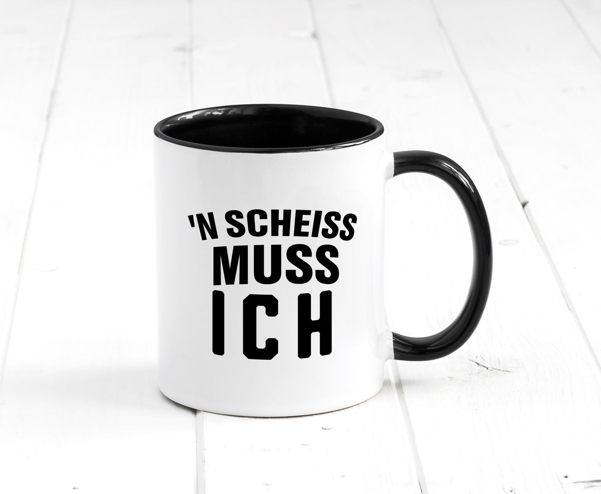n Scheiss muss ich lustig Humor Geschenkidee Geschenk Tasse