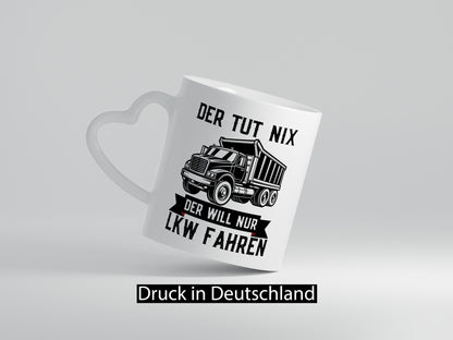 Der Tut nix will nur LKW Fahren | Trucker Humor Geschenkidee Tasse