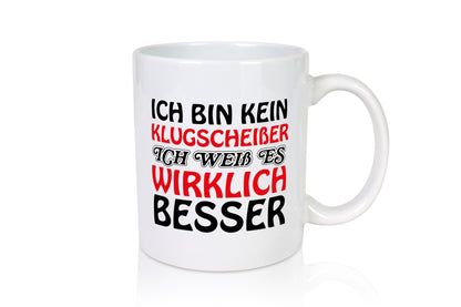Ich bin kein Klugscheißer lustiger Spruch Geschenk Humor Geschenkidee Tasse