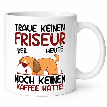 Traue keinem Friseur | Frisör lustig Humor Geschenkidee Geschenk Tasse