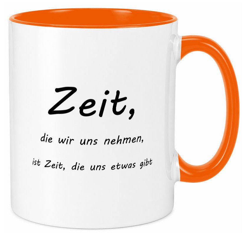 Zeit die wir uns nehmen ist etwas gibt Humor Geschenkidee Tasse