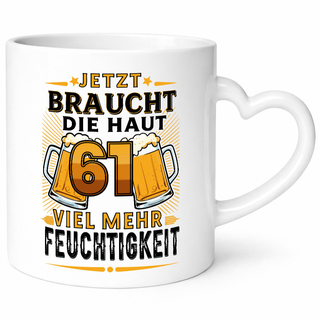 61 braucht die Haut mehr Feuchtigkeit | 61. Geburtstag Geschenkidee Humor Tasse