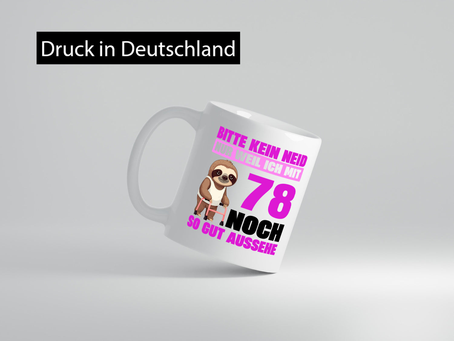78. Geburtstag | Bitte kein neid Faultier 78 Jahre v2 Humor Geschenkidee Tasse