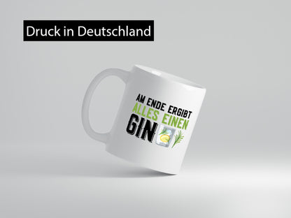 Am ende ergibt alles einen Gin | Tonic Party lustig Humor Geschenkidee Geschenk