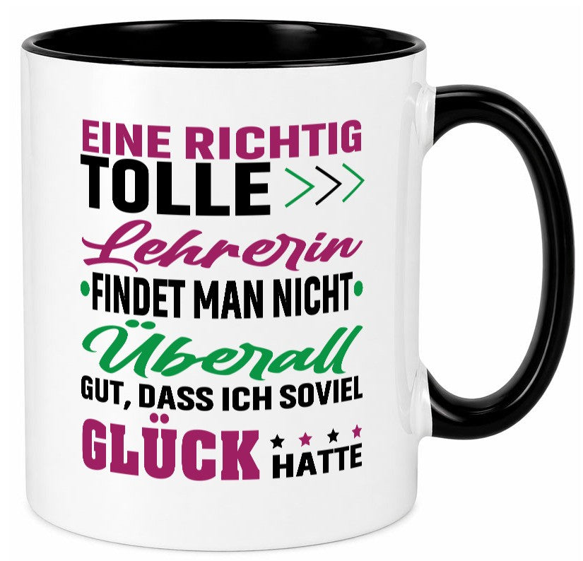 Eine richtig tolle Lehrerin | ich hatte Glück Schule lustig Humor Geschenkidee Tasse