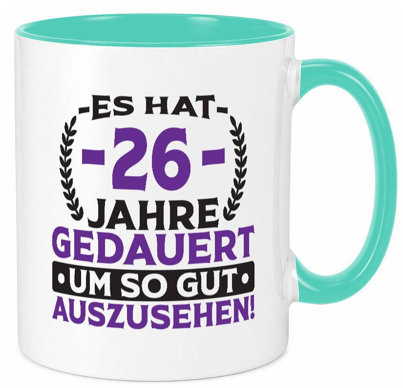 26 Jahre gedauert um so gut auszusehen | 26. Geburtstag v2 lustig Geschenkidee Tasse