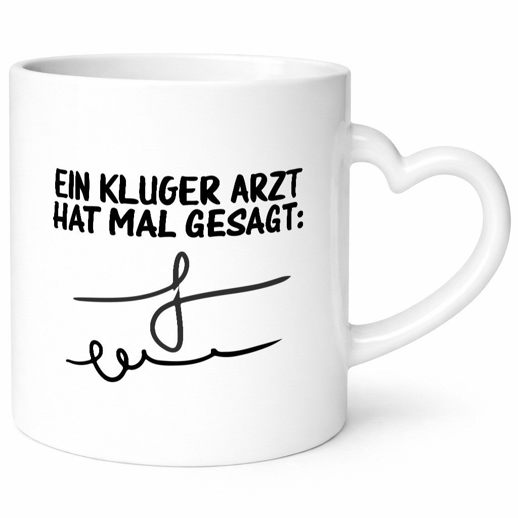Ein kluger Arzt hat mal gesagt | Unterschrift Ärztewitz lustiger Spruch