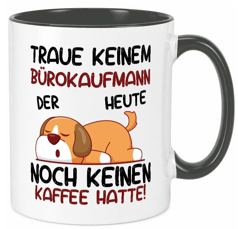 Traue keinem Bürokaufmann | Kaufmann Humor Arbeit Kollegen Büro Geschenkidee Tasse