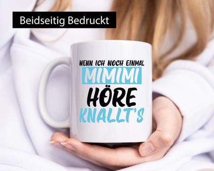 Wenn ich noch einmal mimimi höre knallts Geschenk Humor Geschenkidee lustiger