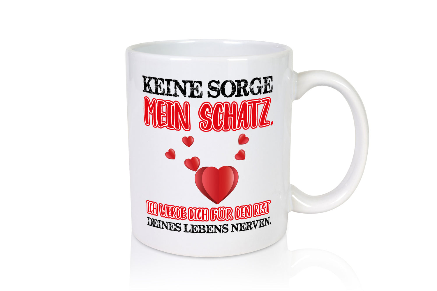 keine sorge mein Schatz Geschenk Humor Geschenkidee lustiger Spruch Tasse