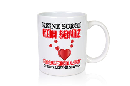 keine sorge mein Schatz Geschenk Humor Geschenkidee lustiger Spruch Tasse