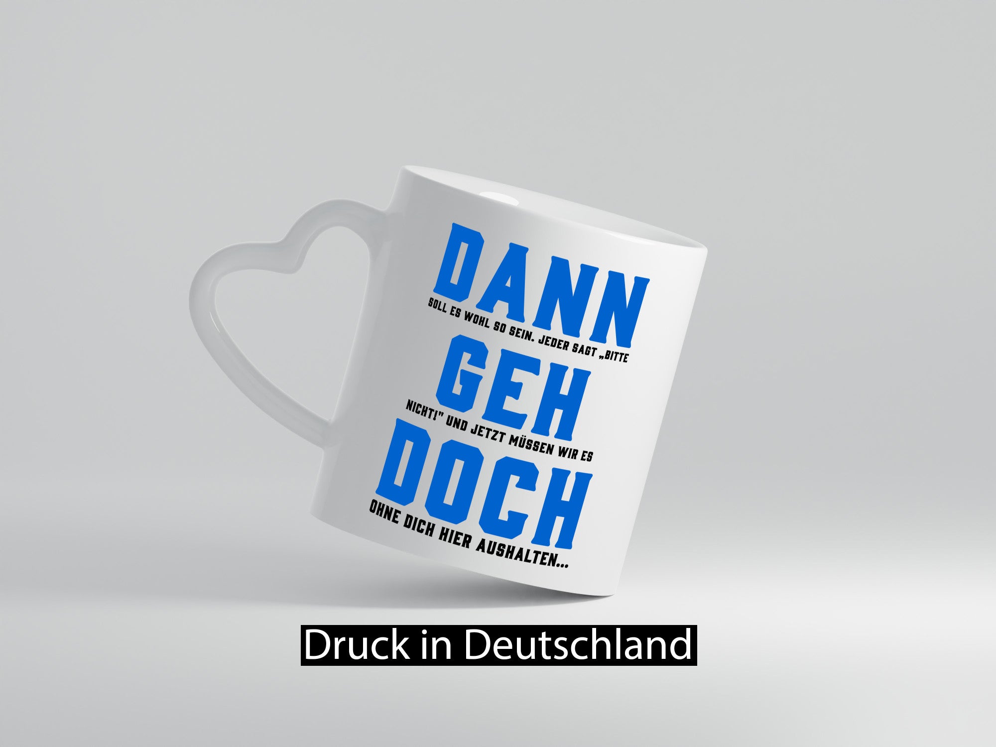 Dann geh doch | Aushalten ohne dich wir vermissen Geschenk Humor Geschenkidee