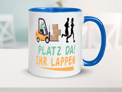 Platz da ihr Lappen | Stapler Fahrer Humor Geschenkidee Tasse