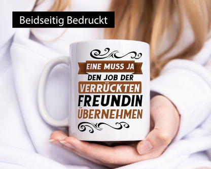 Verrückte Freundin | Job machen Arbeit lustig Kollegen Büro Geschenk Tasse