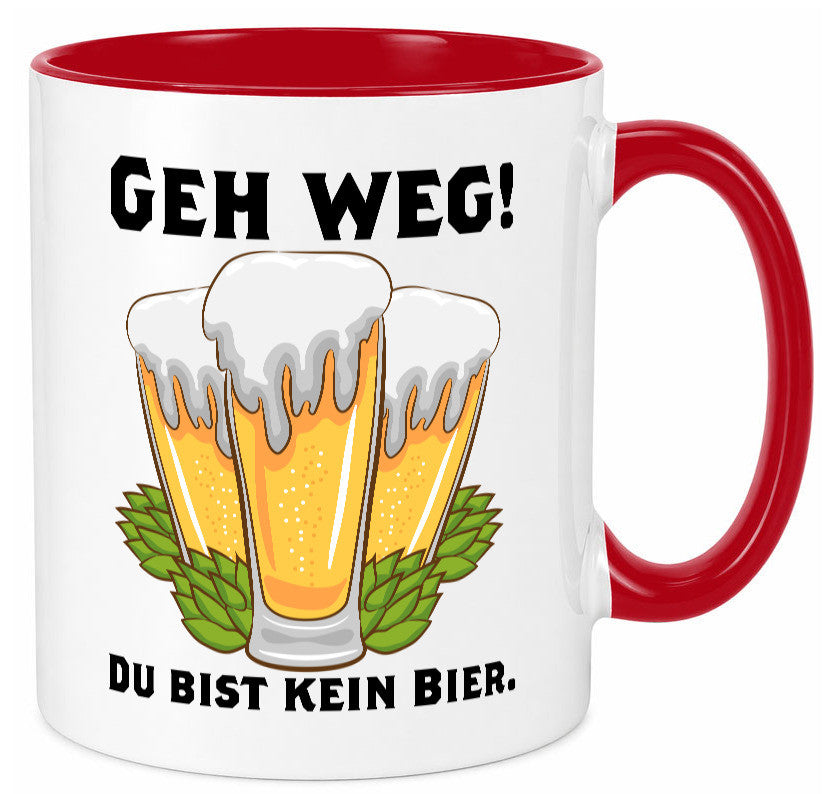 Geh weg du bist kein Bier | bierliebhaber v2 Humor Geschenkidee Tasse