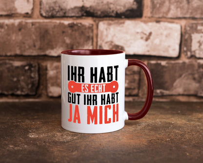 Ihr habt es echt gut ja mich lustig Humor Geschenkidee Geschenk Tasse