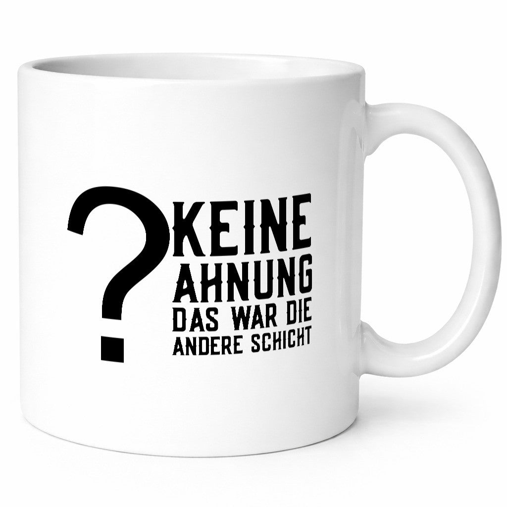 Keine Ahnung | Schichtarbeiter Job Kollegen Spruch Geschenkidee Arbeit Büro