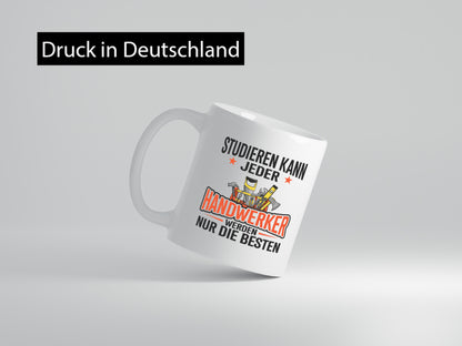 Studieren kann jeder | Handwerker nur die Besten Arbeit Geschenkidee Kollegen