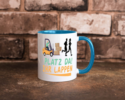 Platz da ihr Lappen | Stapler Fahrer Humor Geschenkidee Tasse