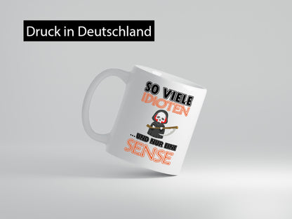 So viele Idioten und nur eine Sense lustig Humor Geschenkidee Geschenk Tasse