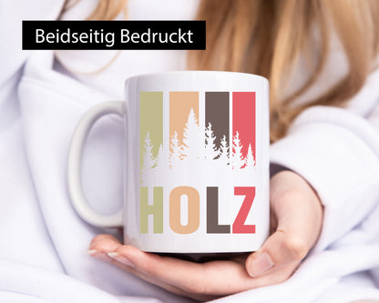 Holz | Bäume Wald Förster Naturliebe Holzfäller Humor Geschenkidee Tasse