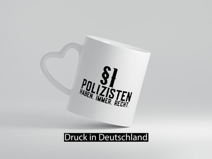 Polizisten haben immer Recht | Polizei Revier Gesetz Geschenk Humor