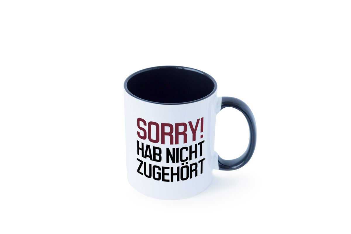 Sorry! Hab nicht zugehört Humor Geschenkidee Tasse