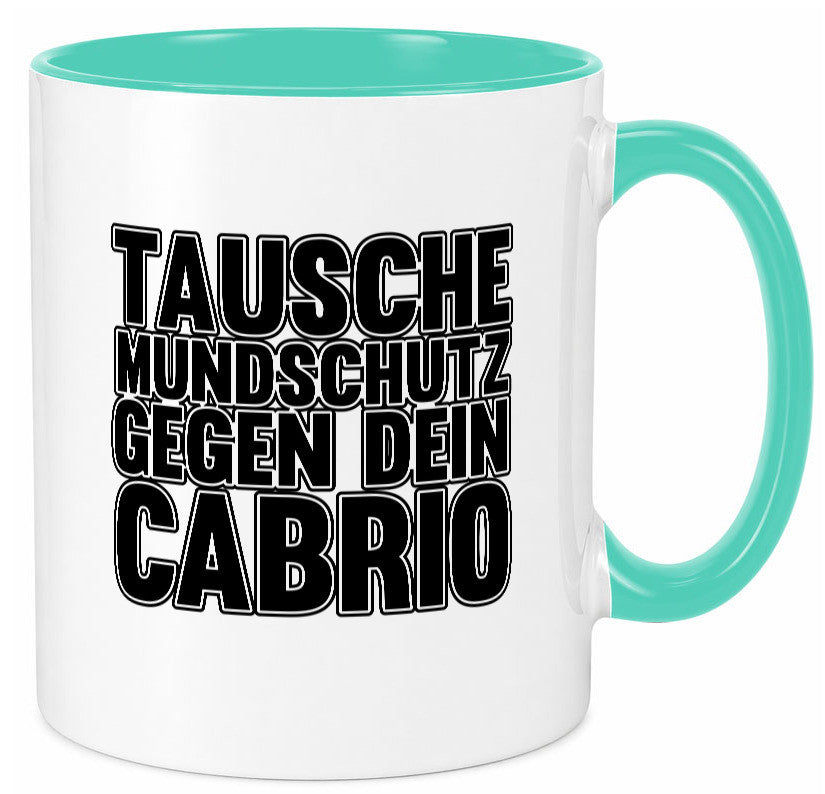 Tausche Mundschutz gegen Cabrio| | Cabrio Geschenkidee Humor Tasse