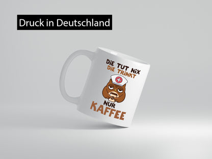 Die tut nix! | Spruch Kaffee Krankenschwester lustiger Geschenk Humor