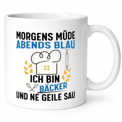 Morgens Müde Abends Blau ich bin Bäcker und ne geile sau lustig Humor