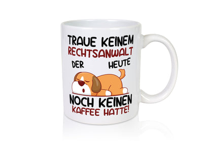 Traue keinem Rechtsanwalt | Anwalt Jurist Humor Geschenkidee Tasse