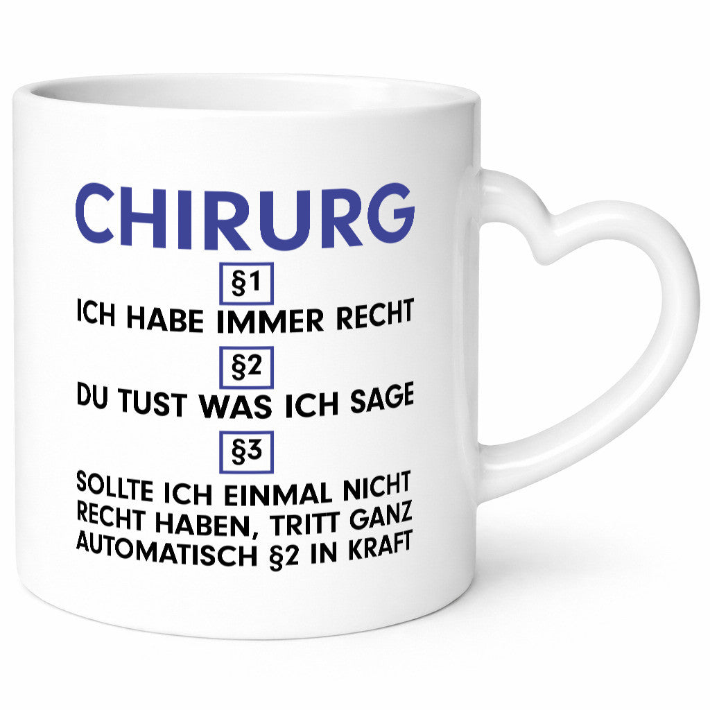 Ich habe immer Recht Chirurg | Medizin Chirurgie v2 Geschenkidee Humor Tasse
