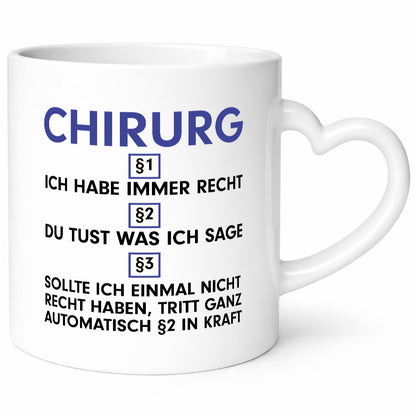 Ich habe immer Recht Chirurg | Medizin Chirurgie v2 Geschenkidee Humor Tasse