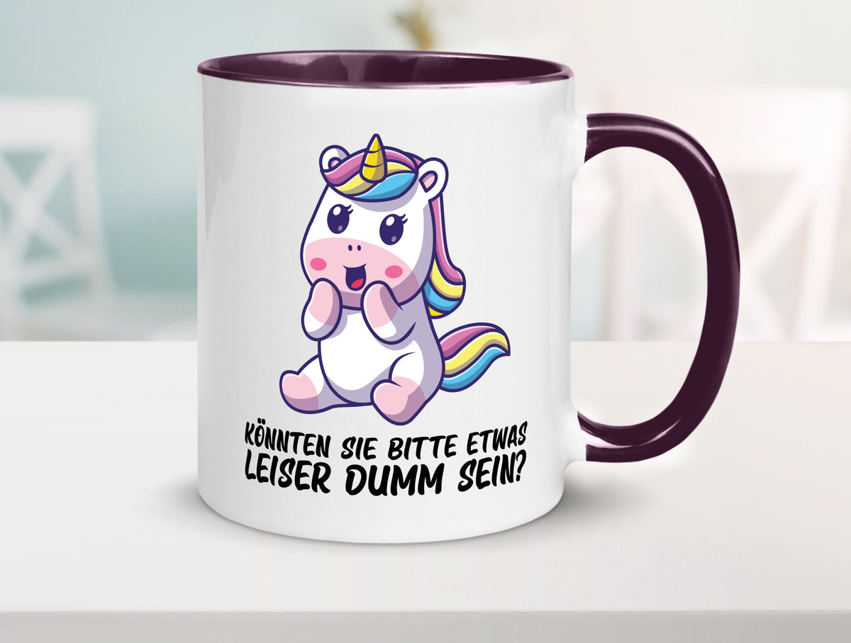 Bitte etwas leiser dumm sein | Dummheit süßes Einhorn Geschenk Humor Tasse