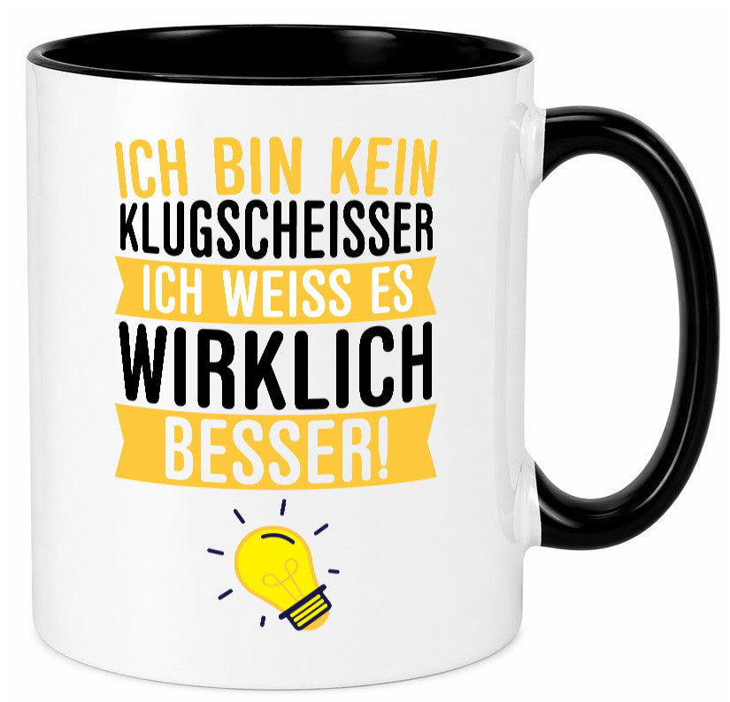 Ich bin kein Klugscheißer | Schlaumeier Besserwisser lustig Humor Geschenkidee Tasse