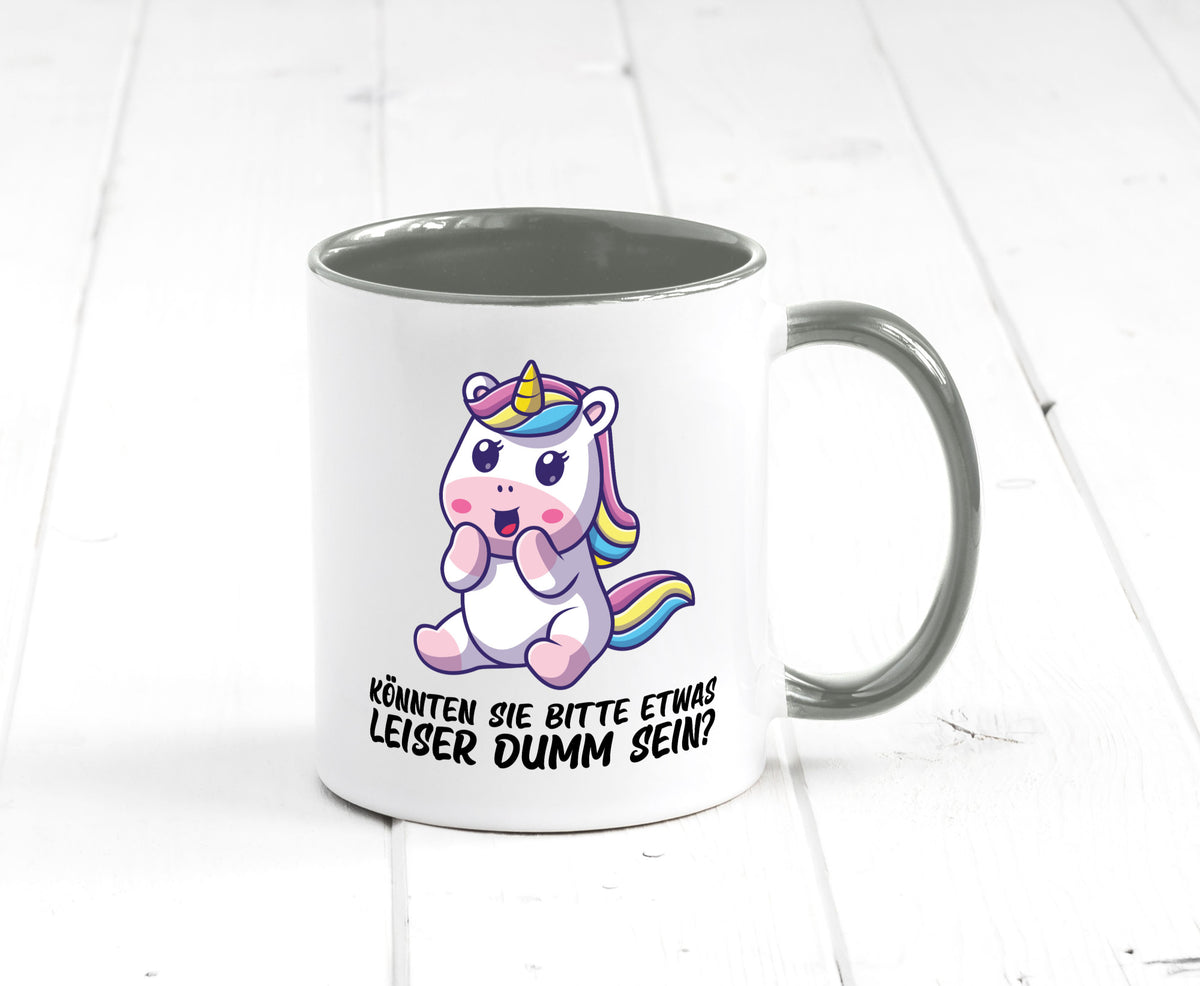 Bitte etwas leiser dumm sein | Dummheit süßes Einhorn Geschenk Humor Tasse