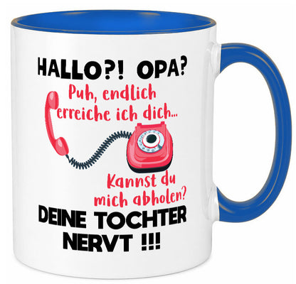Opa hol mich ab | Deine Tochter nevt Bester Geschenkidee Familie Humor Tasse