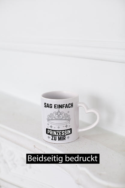 Sag einfach Prinzessin zu mir | Eure Meijestät Geschenkidee Humor Tasse