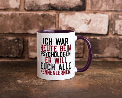 Ich war beim Psychologen | Therapie Sarkasmus Witz Geschenkidee Humor Tasse