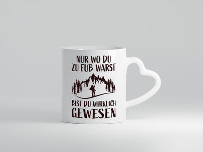 Wo du zu Fuß warst, bist gewesen | Wanderer Weg lustiger Spruch Geschenk Humor
