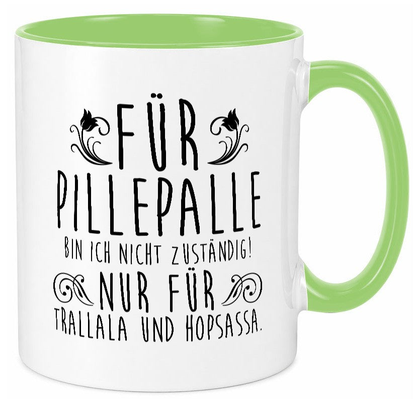 Für Pillepalle bin ich nicht zuständig | Verrückt lustig Humor Geschenkidee Tasse