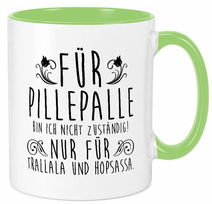 Für Pillepalle bin ich nicht zuständig | Verrückt lustig Humor Geschenkidee Tasse