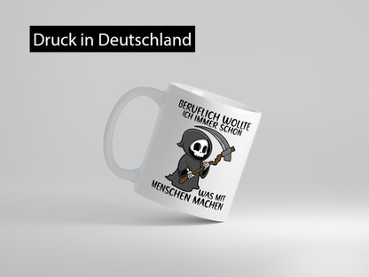 Beruflich was mit Menschen | Sense Sarkasmus Sensenmann Geschenk Arbeit